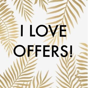 I WELCOME ALL OFFERS!!!